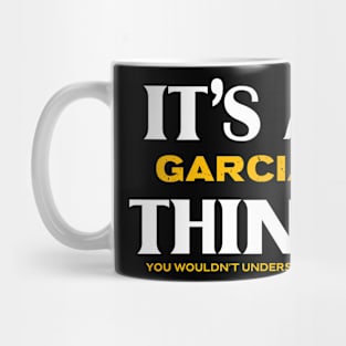 It's a Garcia Thing You Wouldn't Understand Mug